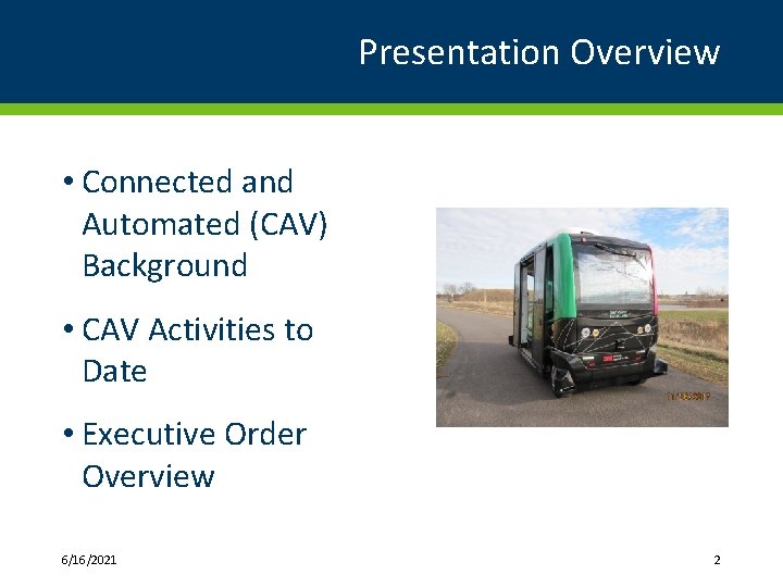 Presentation Overview • Connected and Automated (CAV) Background • CAV Activities to Date •