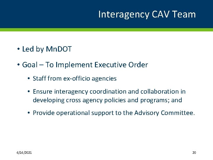 Interagency CAV Team • Led by Mn. DOT • Goal – To Implement Executive