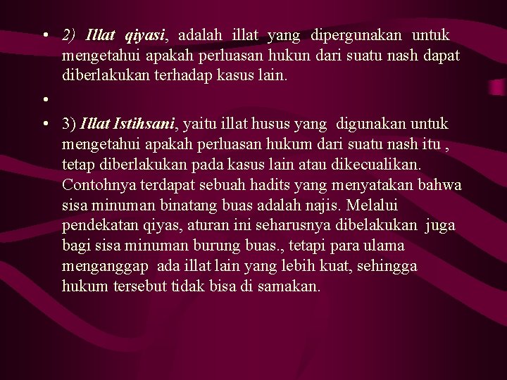  • 2) Illat qiyasi, adalah illat yang dipergunakan untuk mengetahui apakah perluasan hukun