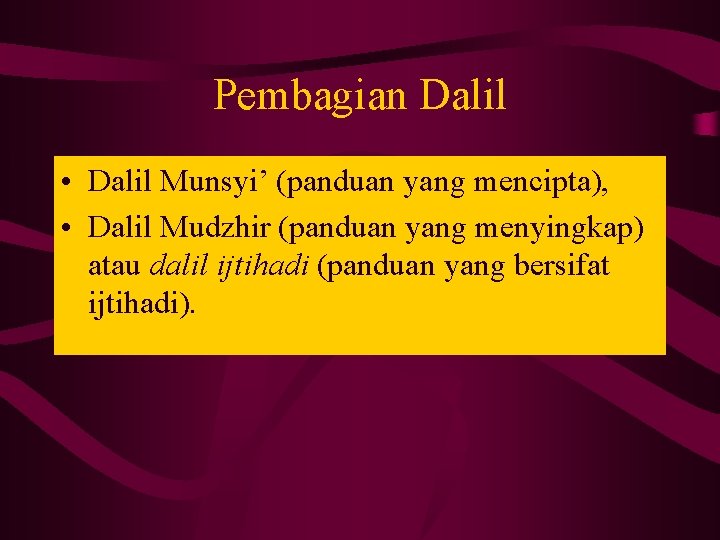 Pembagian Dalil • Dalil Munsyi’ (panduan yang mencipta), • Dalil Mudzhir (panduan yang menyingkap)