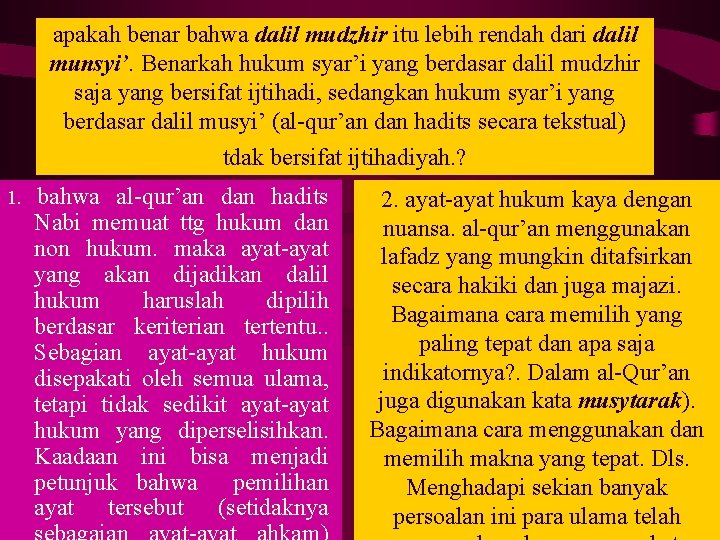 apakah benar bahwa dalil mudzhir itu lebih rendah dari dalil munsyi’. Benarkah hukum syar’i