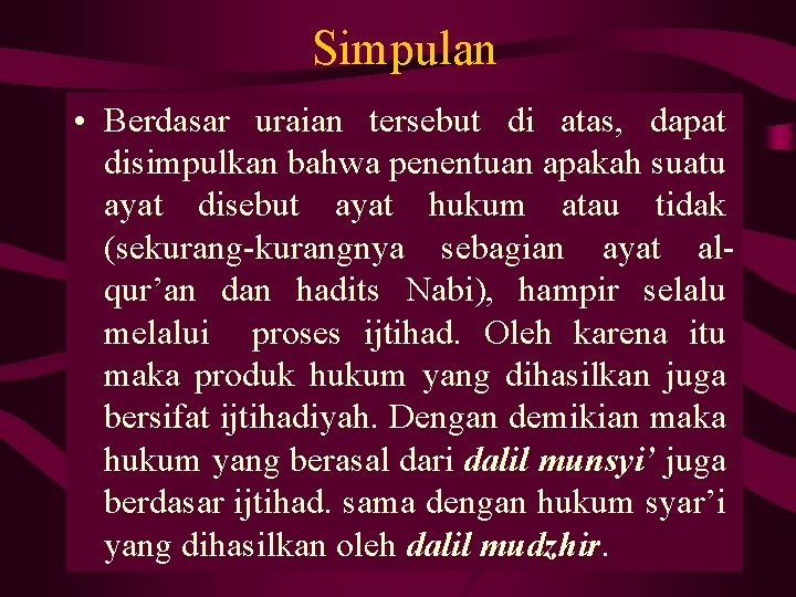 Simpulan • Berdasar uraian tersebut di atas, dapat disimpulkan bahwa penentuan apakah suatu ayat