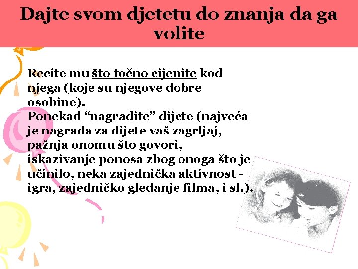 Dajte svom djetetu do znanja da ga volite Recite mu što točno cijenite kod