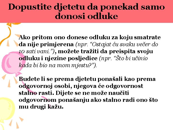 Dopustite djetetu da ponekad samo donosi odluke Ako pritom ono donese odluku za koju