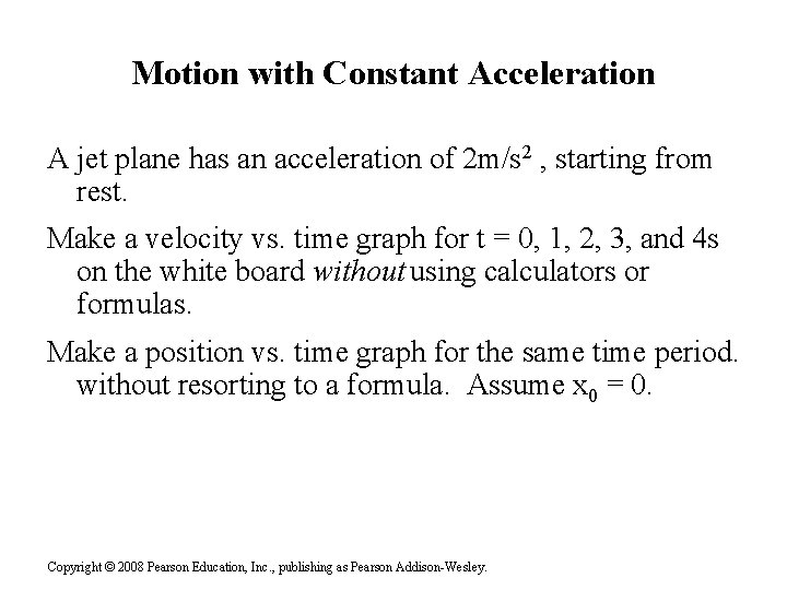 Motion with Constant Acceleration A jet plane has an acceleration of 2 m/s 2