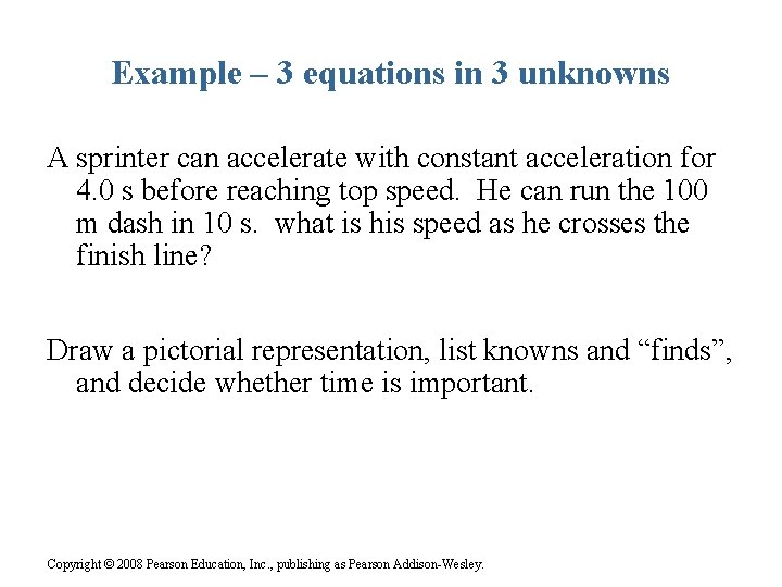 Example – 3 equations in 3 unknowns A sprinter can accelerate with constant acceleration