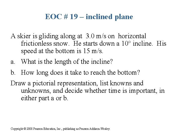 EOC # 19 – inclined plane A skier is gliding along at 3. 0