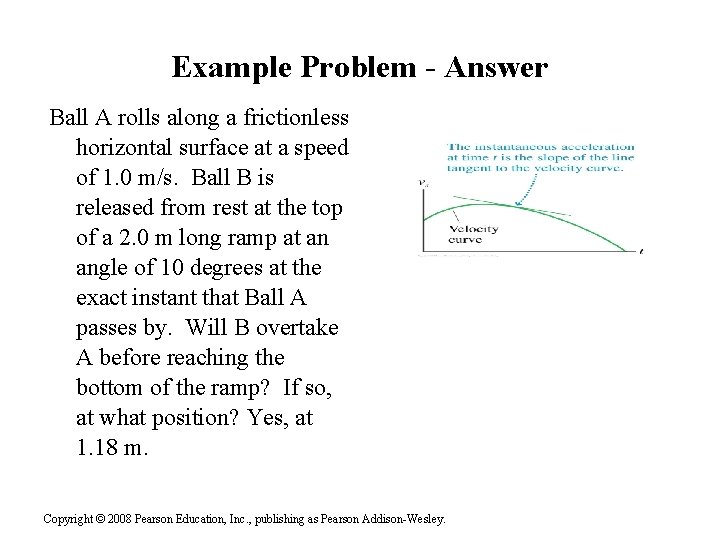 Example Problem - Answer Ball A rolls along a frictionless horizontal surface at a