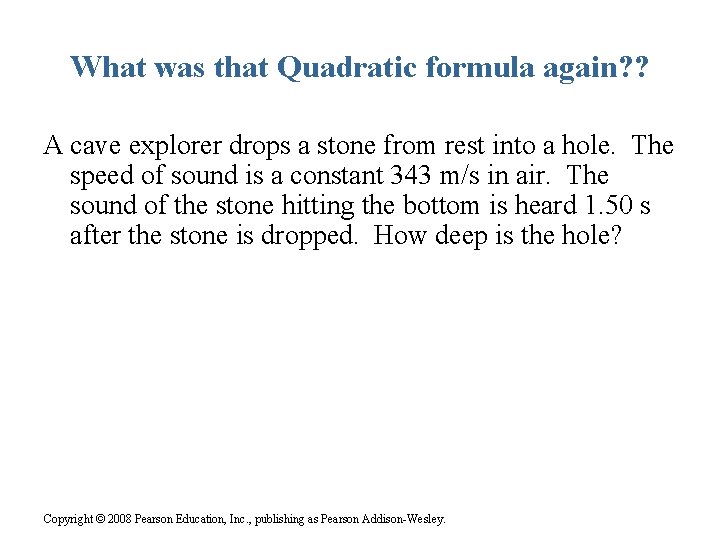 What was that Quadratic formula again? ? A cave explorer drops a stone from