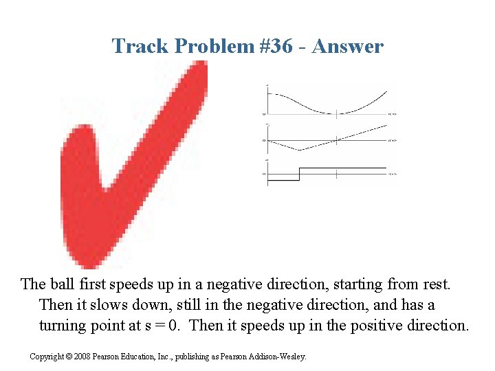 Track Problem #36 - Answer The ball first speeds up in a negative direction,