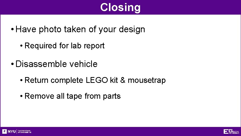Closing • Have photo taken of your design • Required for lab report •