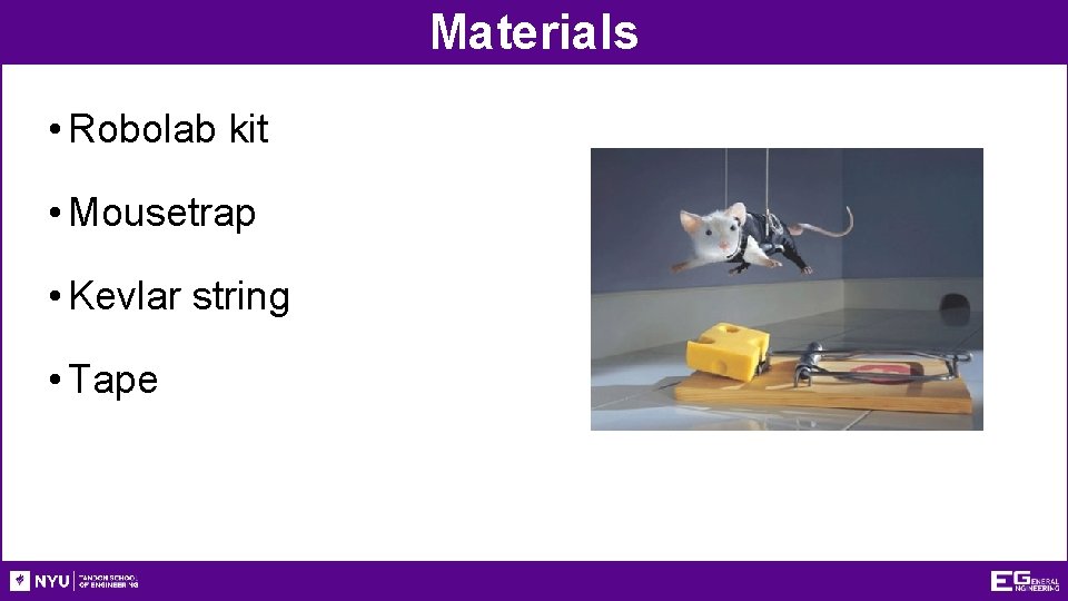 Materials • Robolab kit • Mousetrap • Kevlar string • Tape 