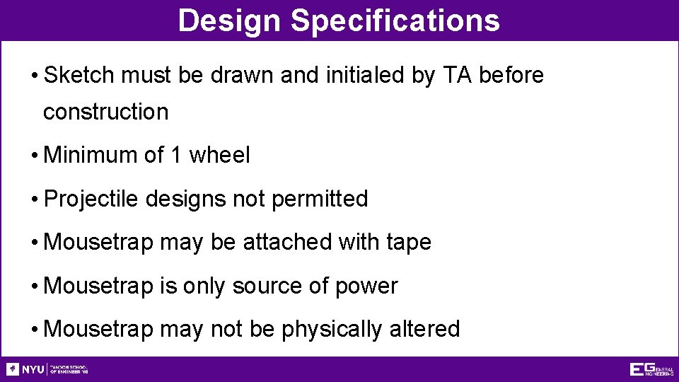 Design Specifications • Sketch must be drawn and initialed by TA before construction •