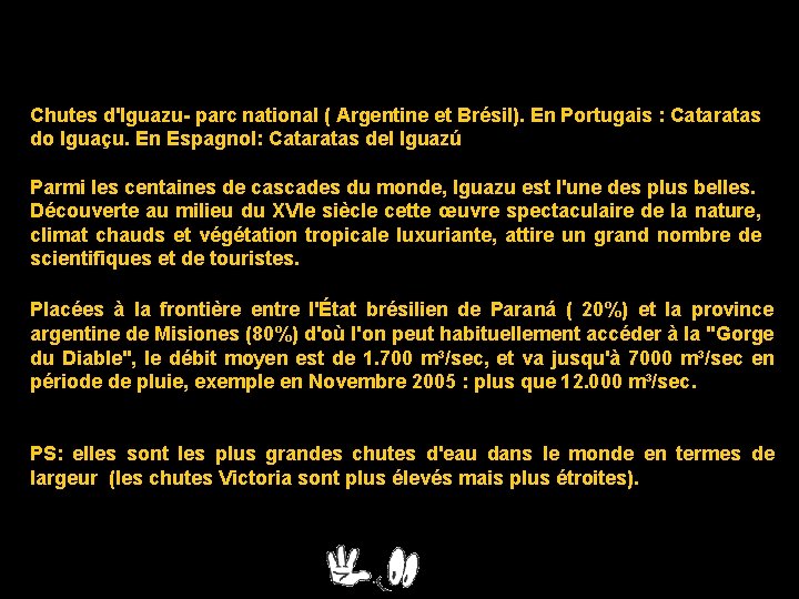 Chutes d'Iguazu- parc national ( Argentine et Brésil). En Portugais : Cataratas do Iguaçu.