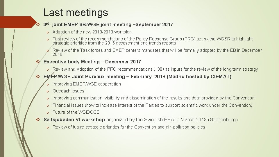 Last meetings 3 rd joint EMEP SB/WGE joint meeting –September 2017 o Adoption of