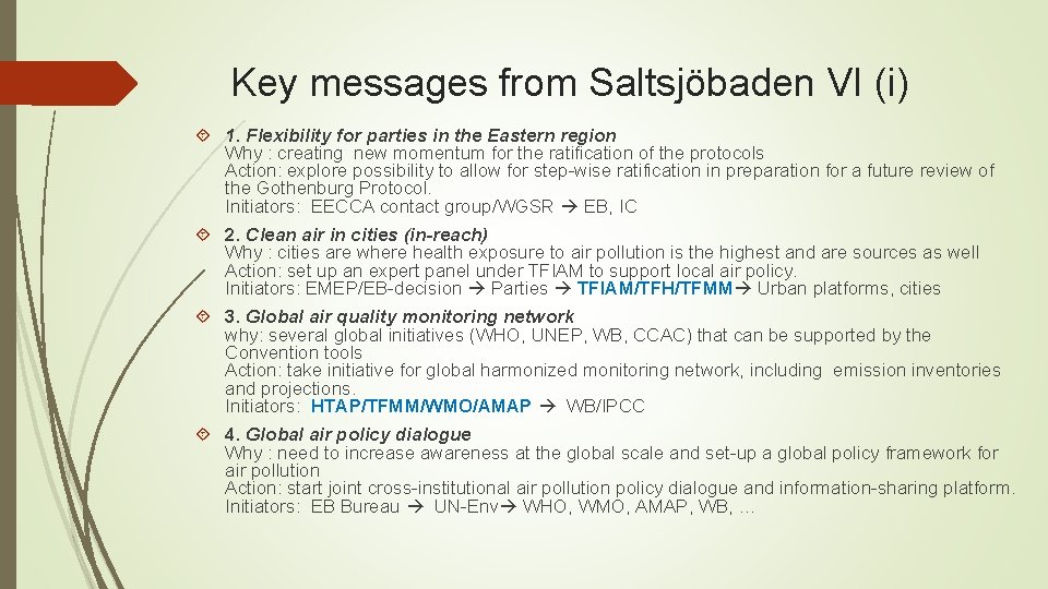 Key messages from Saltsjöbaden VI (i) 1. Flexibility for parties in the Eastern region