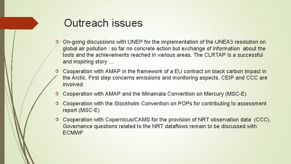 Outreach issues On-going discussions with UNEP for the implementation of the UNEA 3 resolution