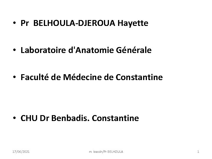  • Pr BELHOULA-DJEROUA Hayette • Laboratoire d'Anatomie Générale • Faculté de Médecine de