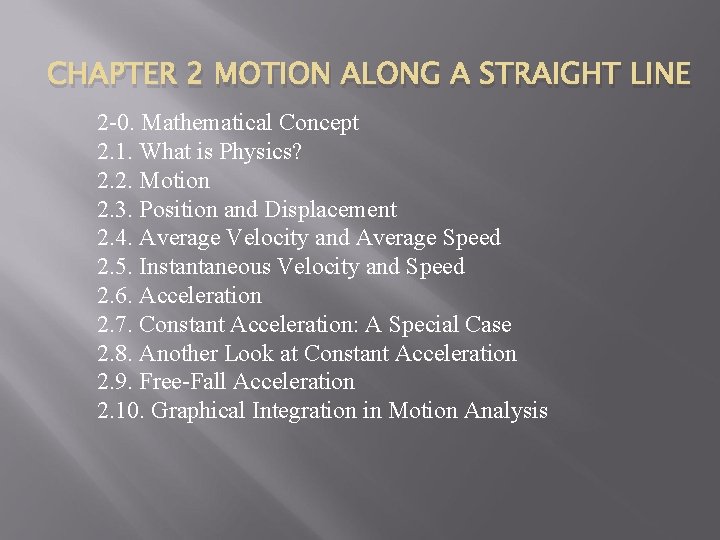 CHAPTER 2 MOTION ALONG A STRAIGHT LINE 2 -0. Mathematical Concept 2. 1. What