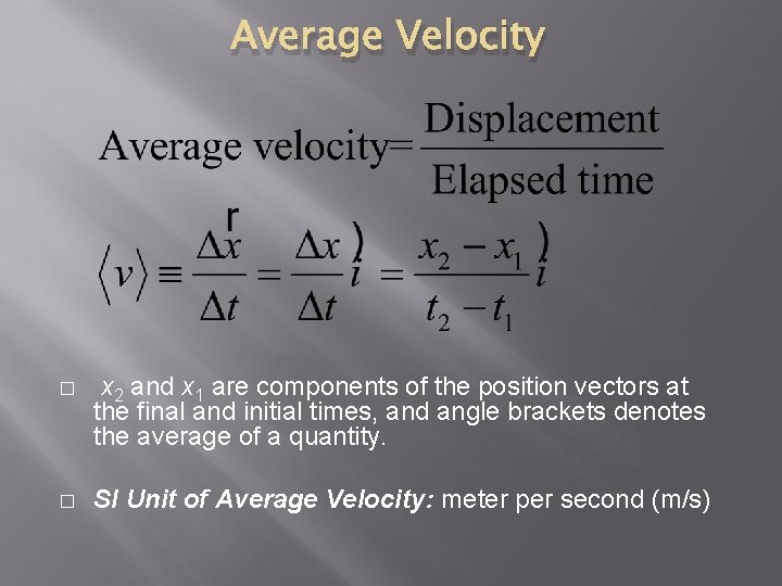 Average Velocity � x 2 and x 1 are components of the position vectors