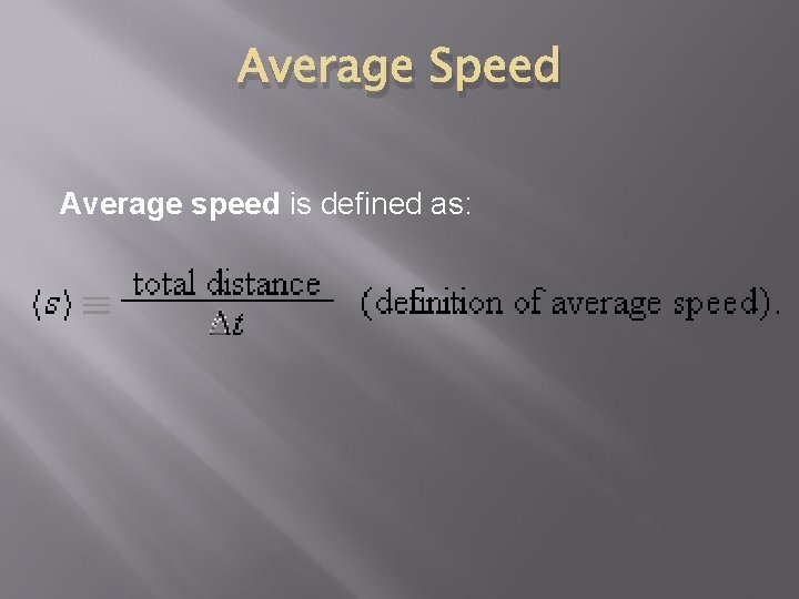 Average Speed Average speed is defined as: 