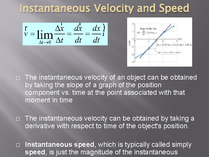 Instantaneous Velocity and Speed � The instantaneous velocity of an object can be obtained