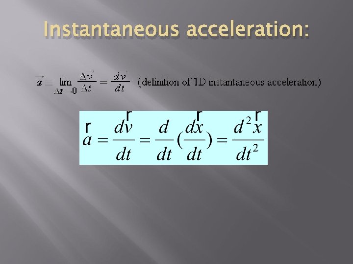 Instantaneous acceleration: Instantaneous acceleration: