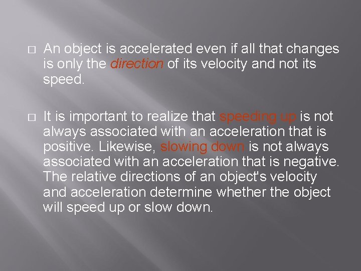 � An object is accelerated even if all that changes is only the direction � An object is accelerated even if all that changes is only the direction