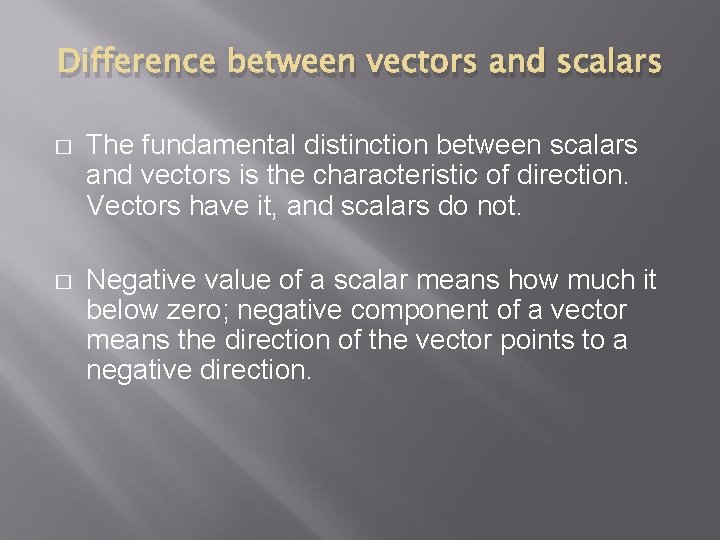 Difference between vectors and scalars � The fundamental distinction between scalars and vectors is Difference between vectors and scalars � The fundamental distinction between scalars and vectors is