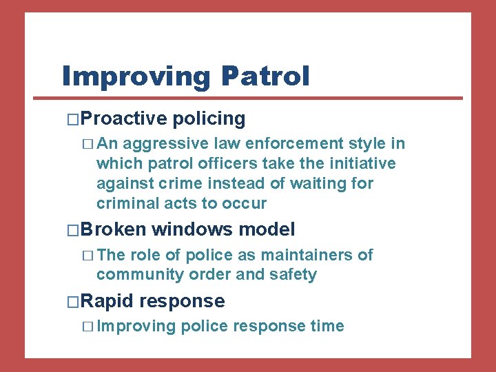 Improving Patrol �Proactive policing � An aggressive law enforcement style in which patrol officers