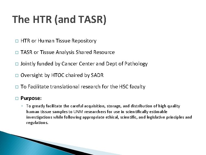The HTR (and TASR) � HTR or Human Tissue Repository � TASR or Tissue