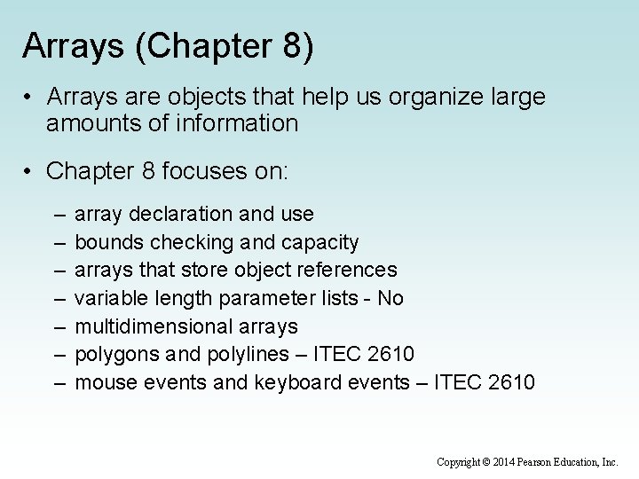 Arrays (Chapter 8) • Arrays are objects that help us organize large amounts of