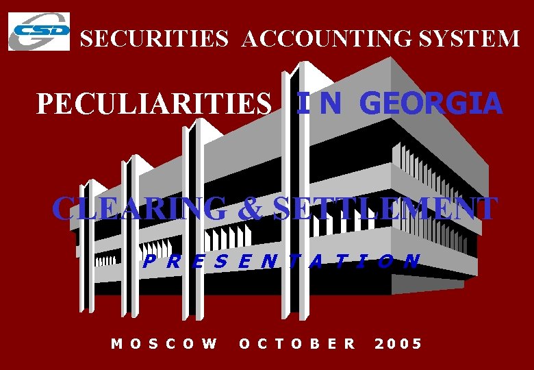 SECURITIES ACCOUNTING SYSTEM PECULIARITIES I N GEORGIA CLEARING & SETTLEMENT P R E S