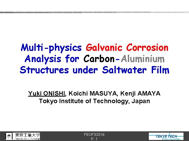 Multi-physics Galvanic Corrosion Analysis for Carbon-Aluminium Structures under Saltwater Film Yuki ONISHI, Koichi MASUYA,