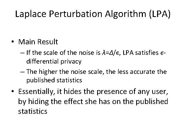 Laplace Perturbation Algorithm (LPA) • Main Result – If the scale of the noise Laplace Perturbation Algorithm (LPA) • Main Result – If the scale of the noise