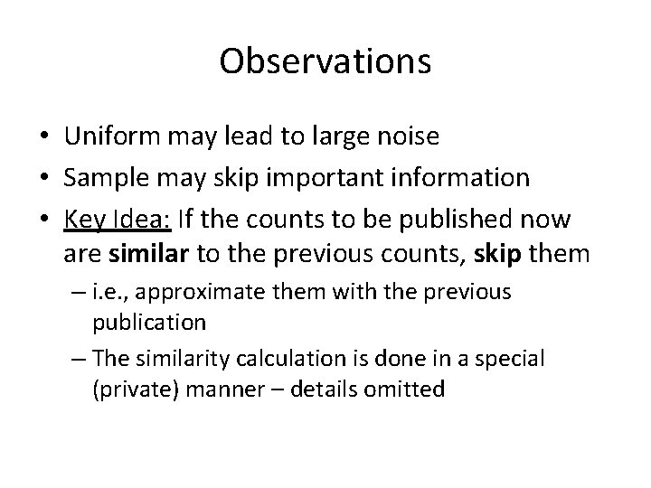 Observations • Uniform may lead to large noise • Sample may skip important information Observations • Uniform may lead to large noise • Sample may skip important information