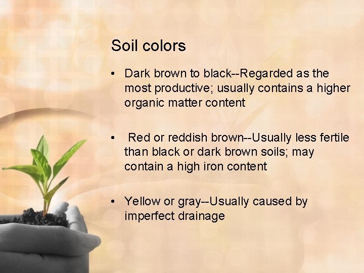 Soil colors • Dark brown to black--Regarded as the most productive; usually contains a