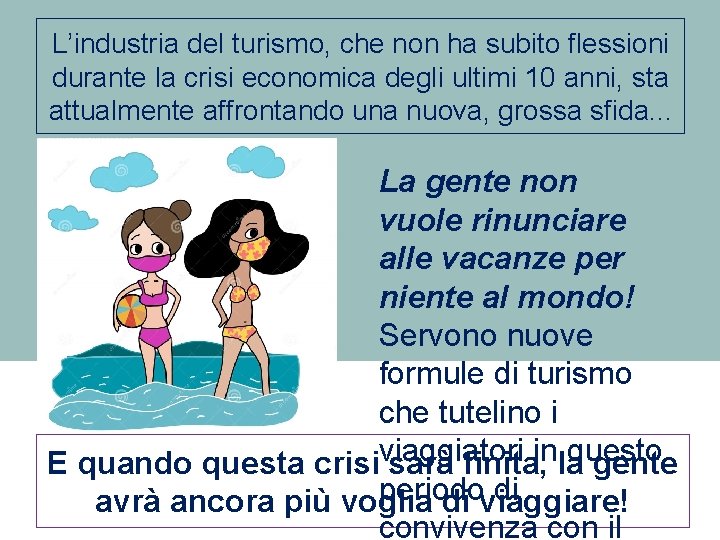 L’industria del turismo, che non ha subito flessioni durante la crisi economica degli ultimi