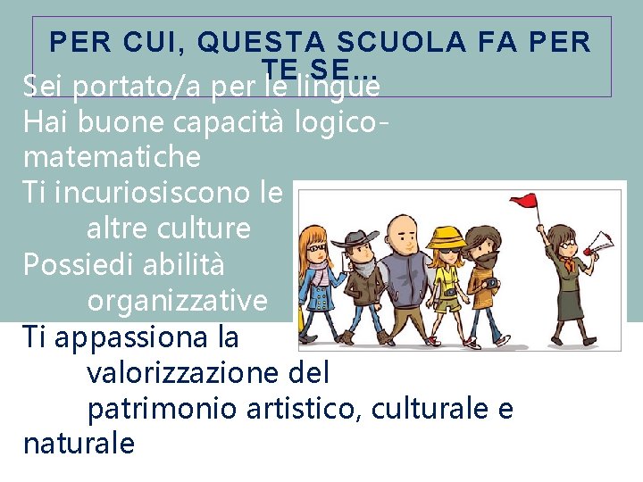 PER CUI, QUESTA SCUOLA FA PER TE SE… Sei portato/a per le lingue Hai