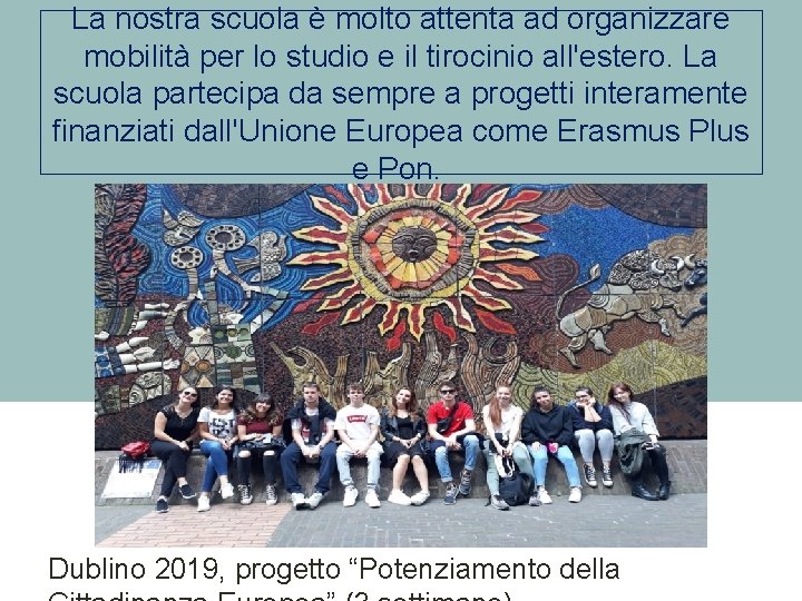 La nostra scuola è molto attenta ad organizzare mobilità per lo studio e il
