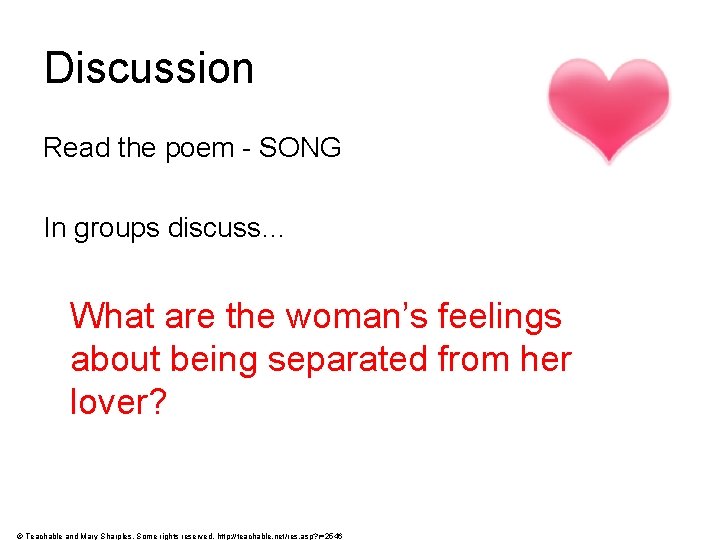 Discussion Read the poem - SONG In groups discuss… What are the woman’s feelings