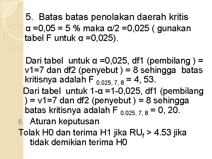 5. Batas batas penolakan daerah kritis α =0, 05 = 5 % maka α/2