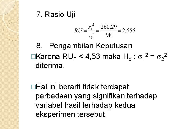 7. Rasio Uji 8. Pengambilan Keputusan �Karena RUF < 4, 53 maka Ho :