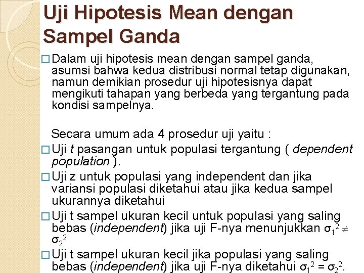 Uji Hipotesis Mean dengan Sampel Ganda � Dalam uji hipotesis mean dengan sampel ganda,