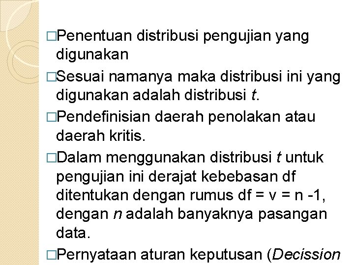�Penentuan distribusi pengujian yang digunakan �Sesuai namanya maka distribusi ini yang digunakan adalah distribusi
