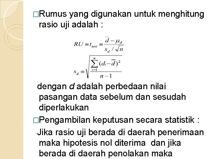 �Rumus yang digunakan untuk menghitung rasio uji adalah : dengan d adalah perbedaan nilai