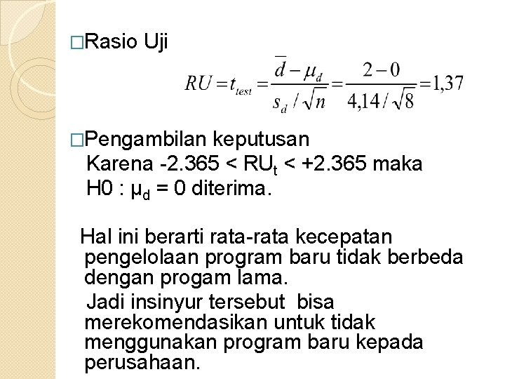 �Rasio Uji �Pengambilan keputusan Karena -2. 365 < RUt < +2. 365 maka H
