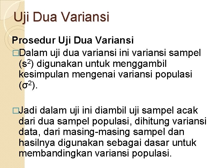 Uji Dua Variansi Prosedur Uji Dua Variansi �Dalam uji dua variansi ini variansi sampel