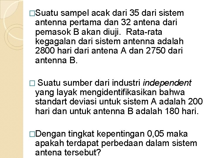 �Suatu sampel acak dari 35 dari sistem antenna pertama dan 32 antena dari pemasok