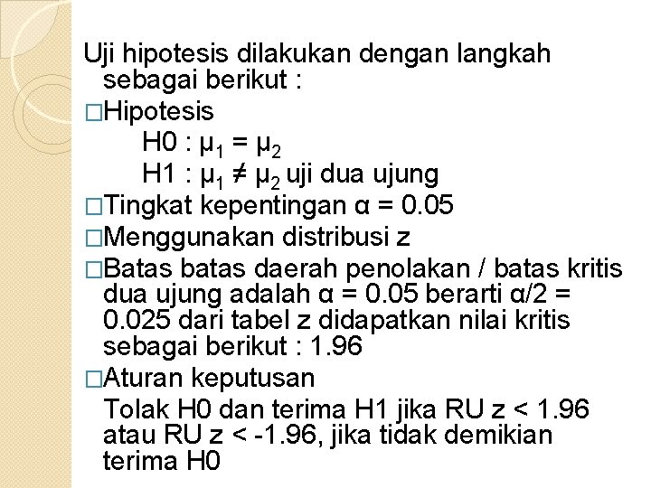 Uji hipotesis dilakukan dengan langkah sebagai berikut : �Hipotesis H 0 : μ 1